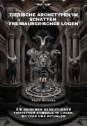 Cover-Bild zum Titel 'Tierische Archetypen im Schatten freimaurerischer Logen' von 'Paolo Orlando'