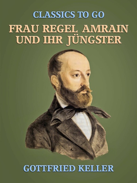 Frau Regel Amrain und ihr Jüngster - Gottfried Keller