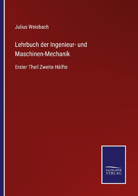 Lehrbuch der Ingenieur- und Maschinen-Mechanik - Julius Weisbach