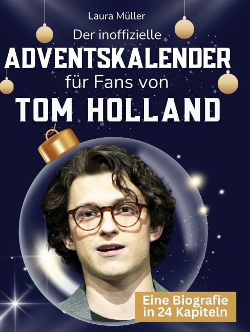 Der inoffizielle Adventskalender für Fans von Tom Holland - Laura Müller