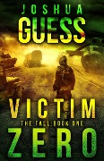 Victim Zero (The Fall, #1) - Joshua Guess