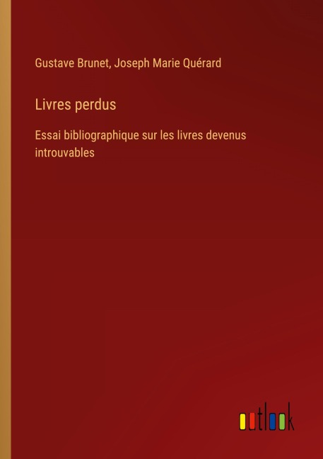 Livres perdus - Gustave Brunet, Joseph Marie Quérard