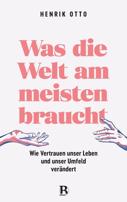 Was die Welt am meisten braucht - Henrik Otto