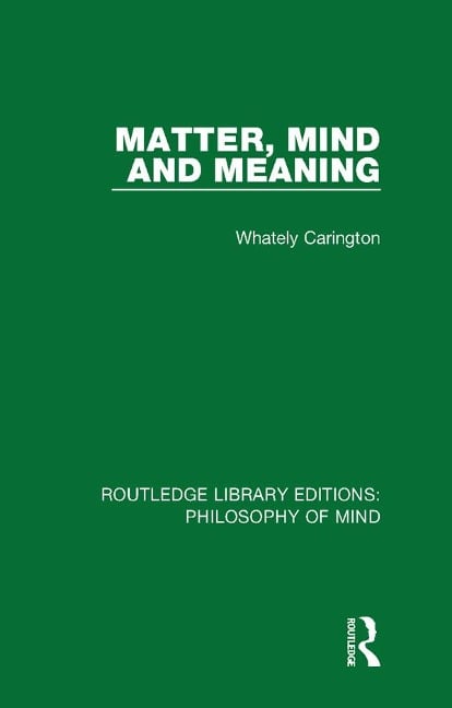 Matter, Mind and Meaning - Whately Carington