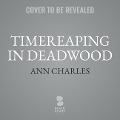 Timereaping in Deadwood - Ann Charles