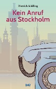 Kein Anruf aus Stockholm - Dietrich Schilling