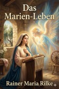 Cover-Bild zum Titel 'Das Marien-Leben' von 'Rainer Maria Rilke'