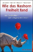 Wie das Nashorn Freiheit fand - Katharina Lamprecht, Stefan Hammel, Adrian Hürzeler, Martin Niedermann