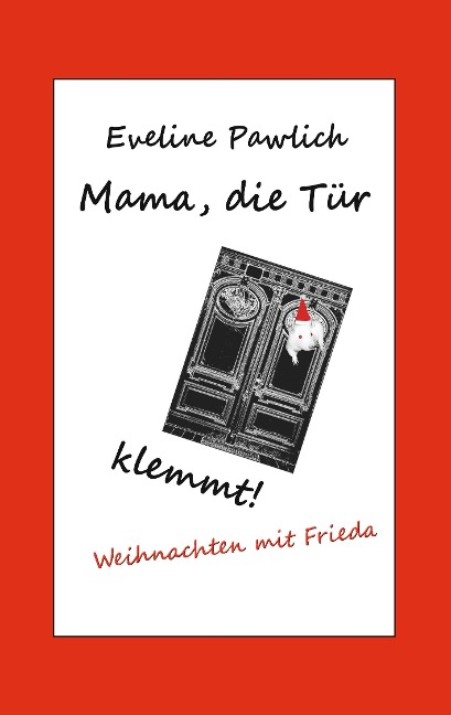 Mama, die Tür klemmt! - Eveline Pawlich