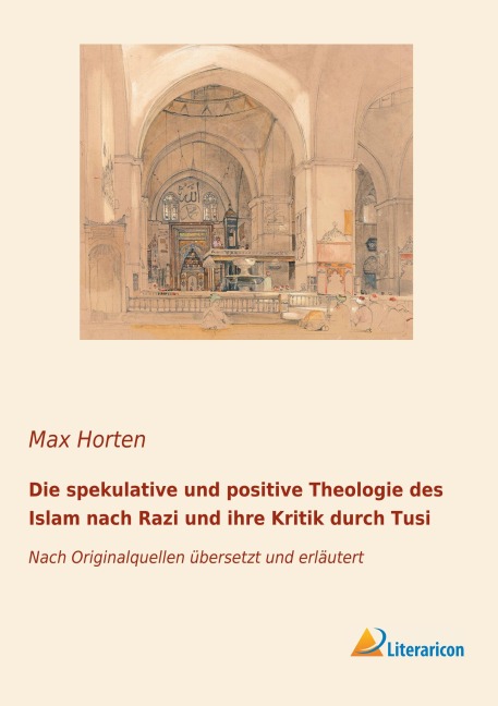 Die spekulative und positive Theologie des Islam nach Razi und ihre Kritik durch Tusi - 