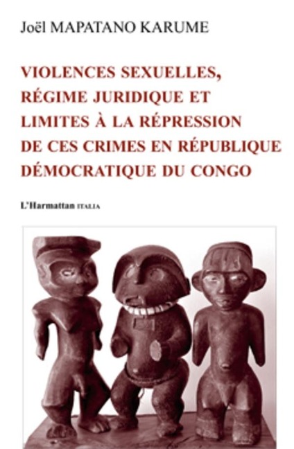Violences sexuelles, régime juridique et limites à la repression de ces crimes en République Démocratique du Congo - Mapatano Karume