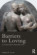 Cover-Bild zum Titel 'Barriers to Loving' von 'Stephen B. Levine'