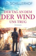 Cover-Bild zum Titel 'Der Tag, an dem der Wind uns trug' von 'T. D. Schillerhof'
