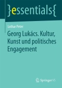 Cover-Bild zum Titel 'Georg Lukács. Kultur, Kunst und politisches Engagement' von 'Lothar Peter'