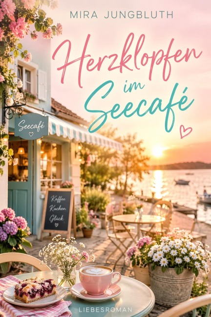 Herzklopfen im Seecafe - Mira Jungbluth