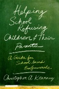 Cover-Bild zum Titel 'Helping School Refusing Children and Their Parents' von 'Christopher Kearney'