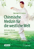 Chinesische Medizin für die westliche Welt - Christian Schmincke