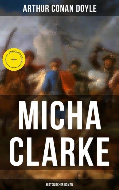 Micha Clarke (Historischer Roman) - Arthur Conan Doyle