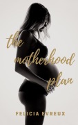 Cover-Bild zum Titel 'The Motherhood Plan' von 'Felicia Evreux'