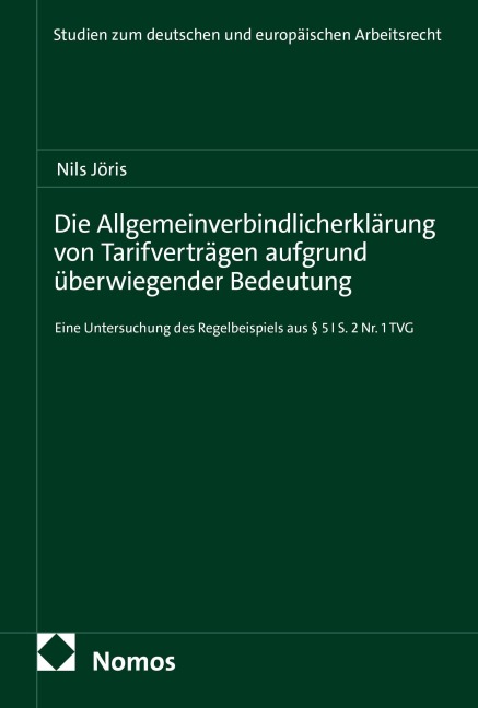 Die Allgemeinverbindlicherklärung von Tarifverträgen aufgrund überwiegender Bedeutung - Nils Jöris