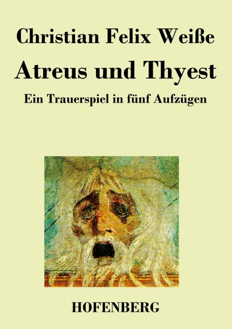 Atreus und Thyest - Christian Felix Weiße