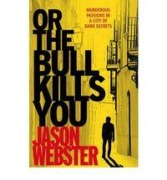 Cover-Bild zum Titel 'Or the Bull Kills You' von 'Jason Webster'