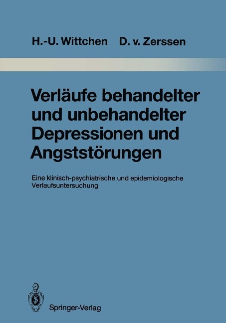 Verläufe behandelter und unbehandelter Depressionen und Angststörungen - Hans-Ulrich Wittchen, Detlev V. Zerssen