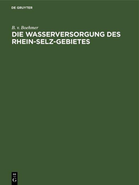 Die Wasserversorgung des Rhein-Selz-Gebietes - B. V. Boehmer