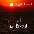 Cover-Bild zum Titel 'Der Tod der Braut' von 'Brigitte Kaindl'