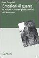 Emozioni di guerra. Le Marche di fronte ai conflitti del Novecento - Luca Gorgolini