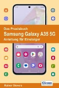 Das Praxisbuch Samsung Galaxy A35 5G - Anleitung für Einsteiger - Rainer Gievers