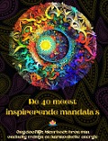 De 40 meest inspirerende mandala's - Ongelooflijk kleurboek bron van oneindig welzijn en harmonische energie - Peaceful Ocean Art Editions