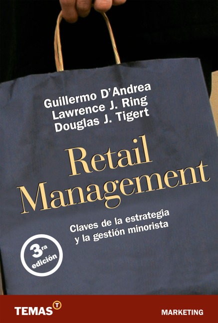 Retail management - Guillermo D`Andrea, Laurence J. Ring, Douglas J. Tigert