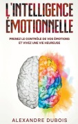 Cover-Bild zum Titel 'L'Intelligence Émotionnelle' von 'Alexandre Dubois'