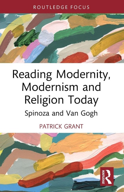 Reading Modernity, Modernism and Religion Today - Patrick Grant