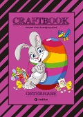 Cover-Bild zum Titel 'CRAFTBOOK - LUSTIGES OSTERSPIEL - TOLLE AUSMALMOTIVE -   RÄTSELAUFGABEN - TIPPS & TRICK - EIERFÄRBEN - DEKO' von 'Wolfgang André, Gabriele André'