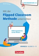 Cover-Bild zum Titel 'Mit der Flipped Classroom-Methode unterrichten - Selbstorganisiertes Lernen fördern - Spanisch - Klasse 5-13' von 'Mareike Gloeckner'