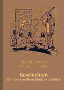 Cover-Bild zum Titel 'Geschichten, die Irokesen ihren Kindern erzählen' von 'Wolfgang Buddrus, Mabel Powers'