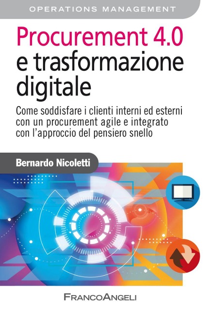 Procurement 4.0 e trasformazione digitale. Come soddisfare i clienti interni ed esterni con un procurement agile e integrato con l'approccio del pensiero snello - Bernardo Nicoletti