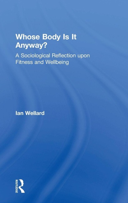 Whose Body is it Anyway? - Ian Wellard