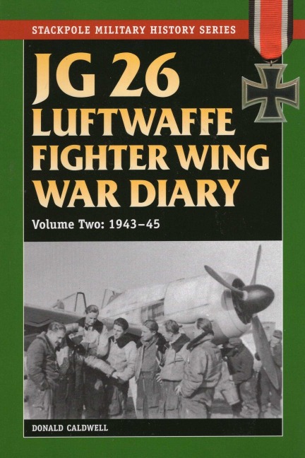 JG 26 Luftwaffe Fighter Wing War Diary - Donald Caldwell