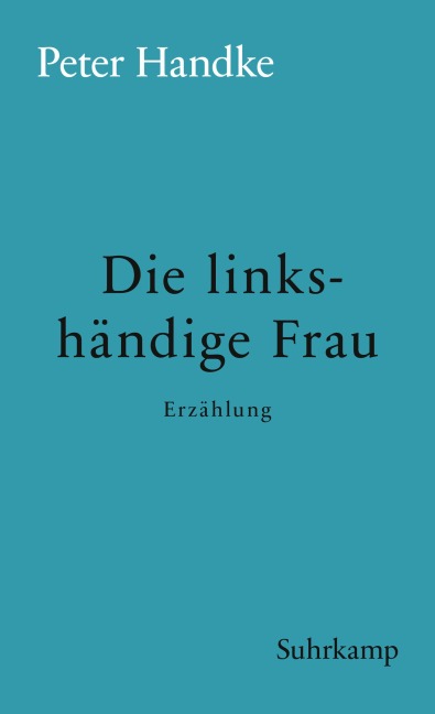 Die linkshändige Frau - Peter Handke