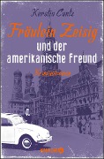 Fräulein Zeisig und der amerikanische Freund - Kerstin Cantz