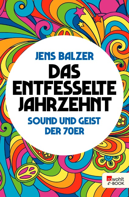 Das entfesselte Jahrzehnt - Jens Balzer