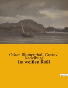Cover-Bild zum Titel 'Im weißen Rößl' von 'Gustav Kadelburg, Oskar Blumenthal'