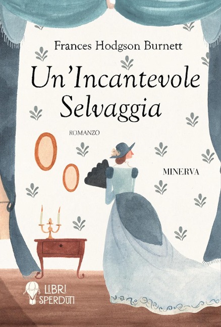 Un' incantevole selvaggia - Frances Hodgson Burnett
