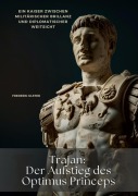 Cover-Bild zum Titel 'Trajan: Der Aufstieg des Optimus Princeps' von 'Frederic Ulster'