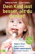Dein Kind isst besser, als du denkst! - Katharina Fantl, Julia Litschko