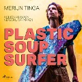 Cover-Bild zum Titel 'Plastic Soup Surfer' von 'Merijn Tinga'