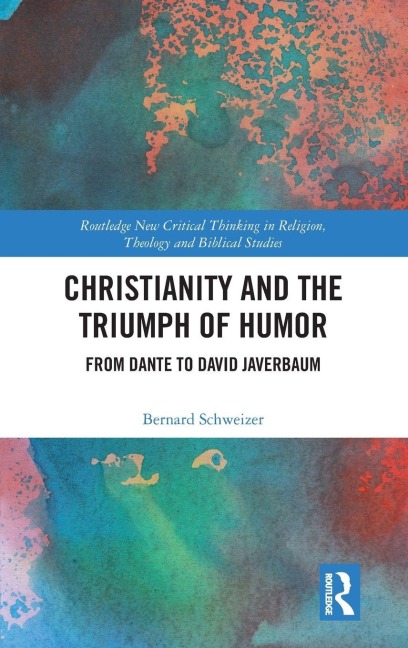Christianity and the Triumph of Humor - Bernard Schweizer